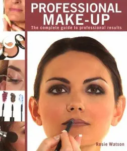 USED-Professional Make-Up: The Complete Guide to Professional Results (IMM Lifestyle Books) Get Started in Makeup Artistry - Expert Advice and Step-by-Step Techniques (New Holland Professional) by Rosie Watson (Paperback)