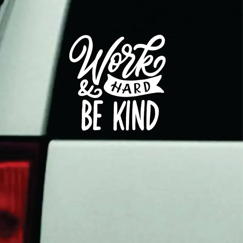Work Hard and Be Kind Car Decal Truck Bumper Sticker Window Windshield Vinyl Mirror Mental Health
