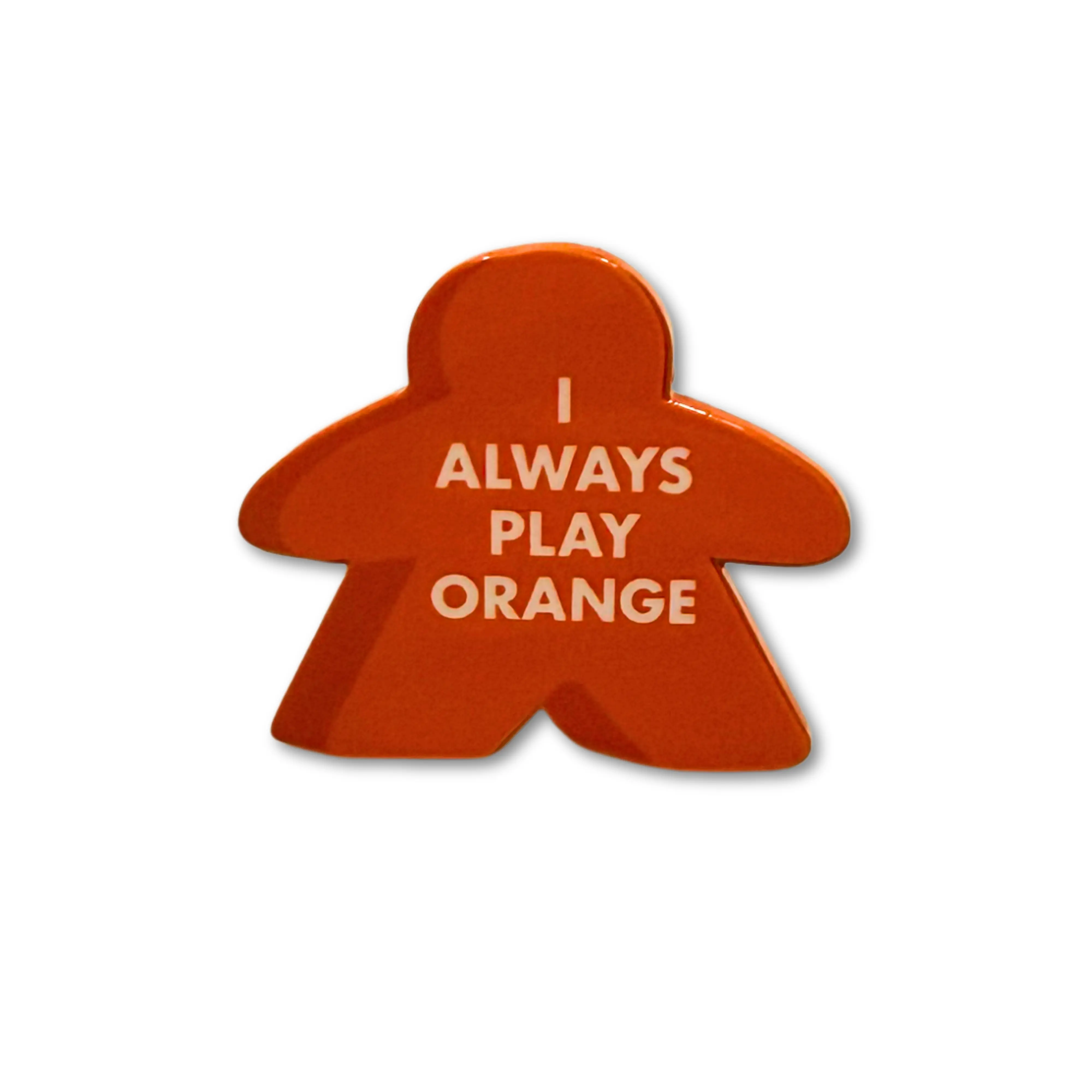 I Always Play Orange Meeple Enamel Pin
