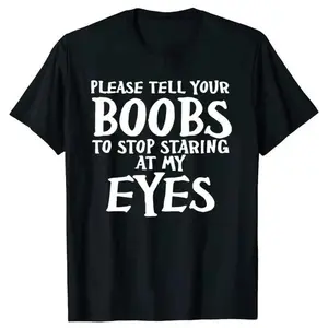 Funny Please Tell Your Boobs Letter Graphic T-shirts Tshirt Men Women's Fashion Casual100%25 Cotton Outdoor T Shirt