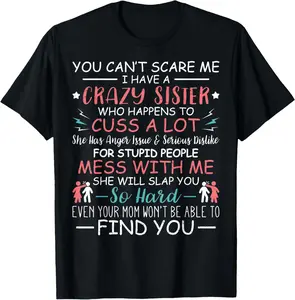 You Can't Scare Me I Have A Crazy Sister Funny For Siblings Casual Short Sleeve Cotton T-Shirt