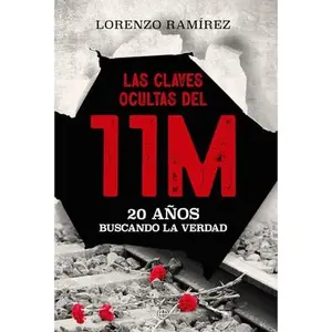 USED-Las claves ocultas del 11M: 20 Años buscando la verdad by Lorenzo Ramírez (Paperback)