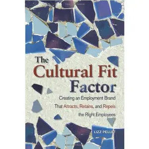 USED-The Cultural Fit Factor: Creating an Employment Brand That Attracts, Retains, and Repels the Right Employees by Lizz Pellet (Paperback)
