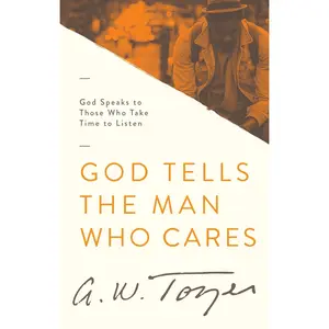 God Tells the Man Who Cares: God Speaks to Those Who Take Time to Listen