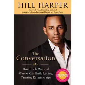 USED-The Conversation: How Black Men and Women Can Build Loving, Trusting Relationships by Hill Harper (Hardcover)
