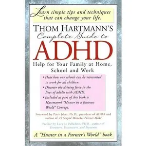 USED-Thom Hartmann's Complete Guide to ADHD: Help for Your Family at Home, School and Work by Hartmann, Thom (Paperback)