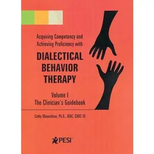 USED-Acquiring Competency and Achieving Proficiency with Dialectical Behavior Therapy, Volume 1: The Clinician's Guidebook by Moonshine, Cathy (Paperback)