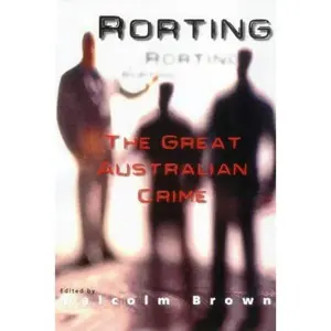 USED-Rorting - The Great Australian Crime by Brown Malcolm (Paperback)