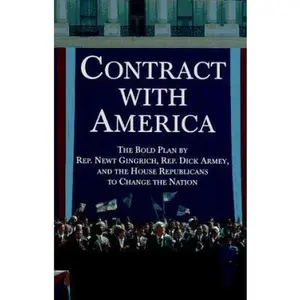 USED-Contract With America: The Bold Plan by Rep. Newt Ginrich, Rep. Dick Armey and the House Republicans to Change the Nation by Dick Armey (Paperback)