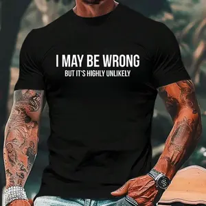 Casual Everyday Wear Tee with Funny Confidence Joke - I May Be Wrong Statement