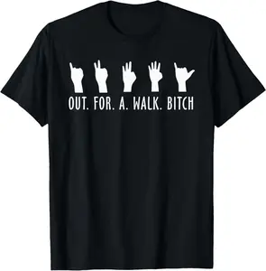 100% cotton Unisex Out. for. A. Walk. B!tch. Funny T-Shirt