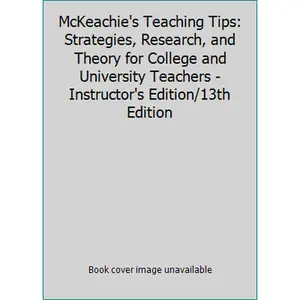USED-McKeachie's Teaching Tips: Strategies, Research, and Theory for College and University Teachers - Instructor's Edition/13th Edition by Wilbert J. McKeachie, Marilla Svinicki (Paperback)