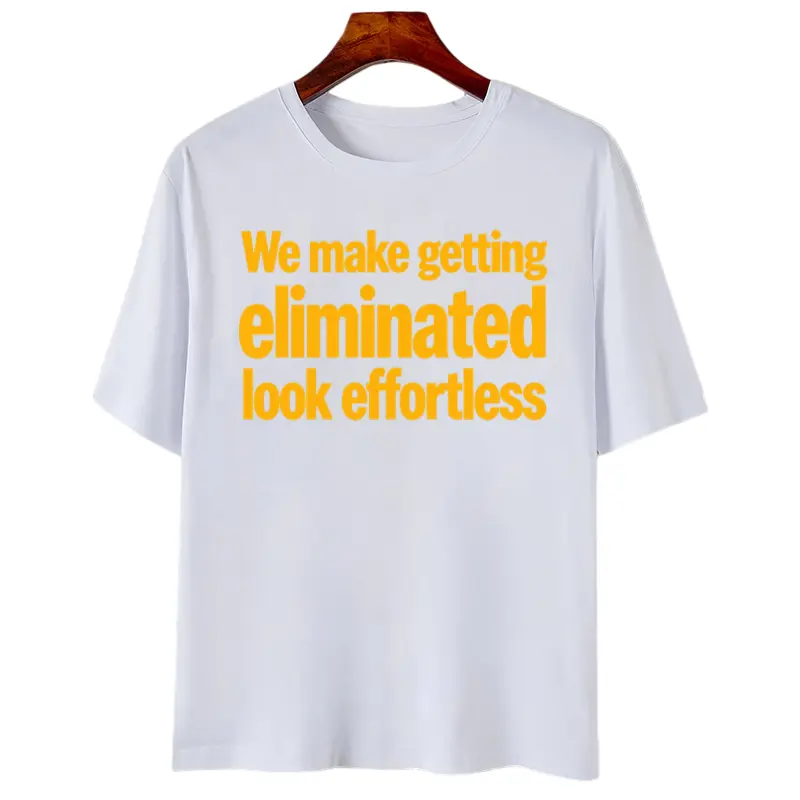 Witty Sarcastic Early Exit Quote We Make Getting Eliminated Look Effortless Single Side Graphic T-Shirt For Supporters Laughing At Short Competition Runs