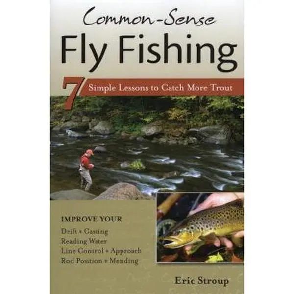 USED Book - Common-Sense Fly Fishing: 7 Simple Lessons to Catch More Trout by Stroup, Eric (Paperback) - english
