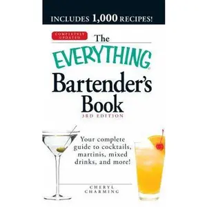 USED-The Everything Bartender's Book: Your complete guide to cocktails, martinis, mixed drinks, and more! by Cheryl Charming (Paperback)