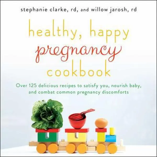 USED Book - Healthy, Happy Pregnancy Cookbook: Over 125 Delicious Recipes to Satisfy You, Nourish Baby, and Combat Common Pregnancy Discomforts by Clarke, Stephanie (Paperback) - english
