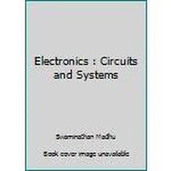 USED-Electronics: Circuits and Systems (The Howard W. Sams Engineering-Reference Book Series) by Swaminathan Madhu (Hardcover)