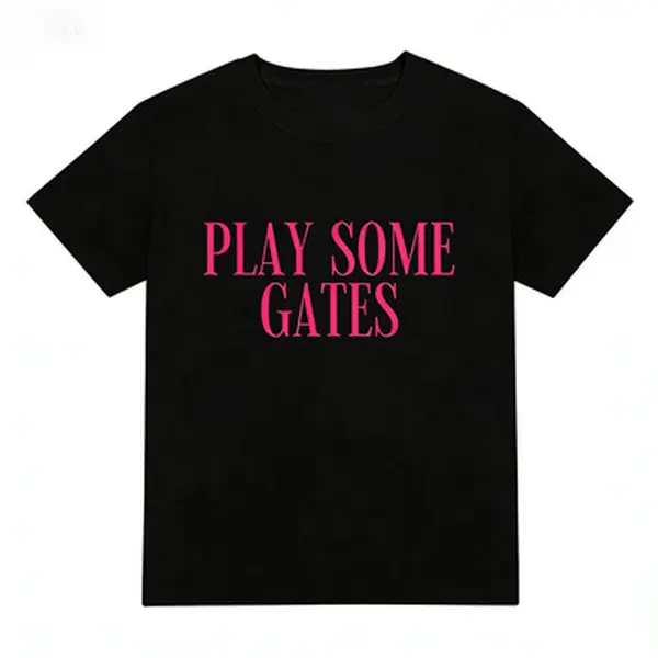 Play Some Gates Tee or Sweatshirt, Gates T-Shirt or Sweatshirt,shirts