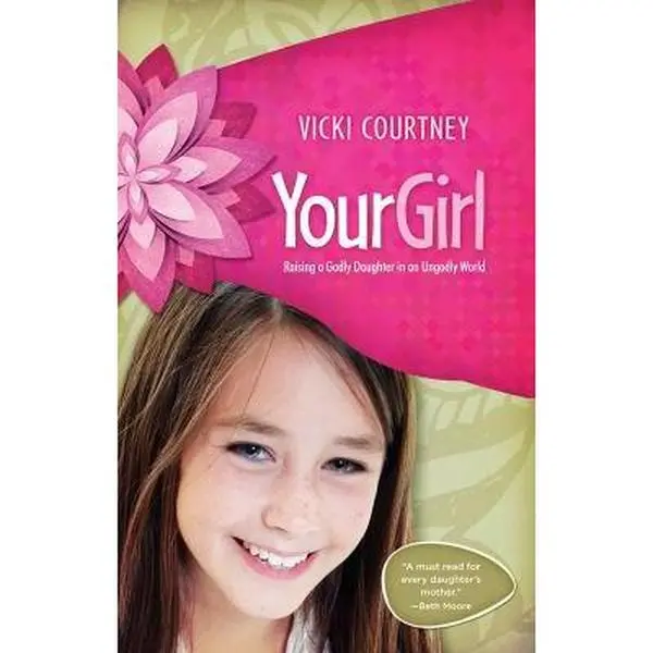 USED Book - Your Girl: Raising a Godly Daughter in an Ungodly World by Courtney, Vicki (Paperback) - english