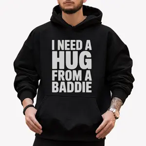 Long Sleeve Casual Hoodie with Playful ‘I Need A Hug From A Baddie’ Design