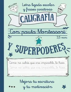 CALIGRAFÍA CON PAUTA MONTESSORI 3.5 mm Y SUPERPODERES: Letra ligada escolar y frases positivas para mejorar tu caligrafía, ortografía
