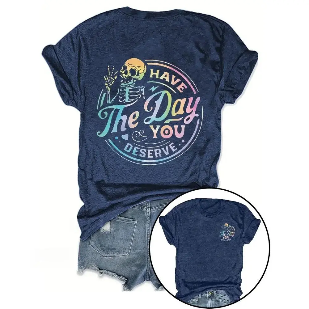 Have The Day You Deserve Skeleton Graphic T-Shirt | Rainbow Gradient Quote Tee | Positive Vibes Aesthetic Crewneck | Soft Heather Blue Cotton Casual Streetwear