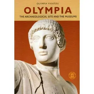 USED-Olympia - The Archaeological Site and the Museums by Olympia Vikatou (Paperback)