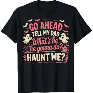 Funny Ghost Dad Halloween T-shirt, unisex graphic tee, vintage gothic aesthetic print, T-shirt with the text "Go tell my dad to come scare me," loose-fitting pure cotton top, dark humor gothic streetwear.