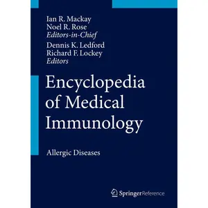 Encyclopedia of Medical Immunology - by  Ian R MacKay & Noel R Rose & Dennis K Ledford & Richard F Lockey (Hardcover)