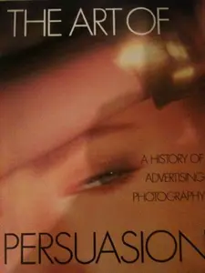 USED-The Art of Persuasion: History of Advertising Photography by Robert A. Sobieszek (Hardcover)