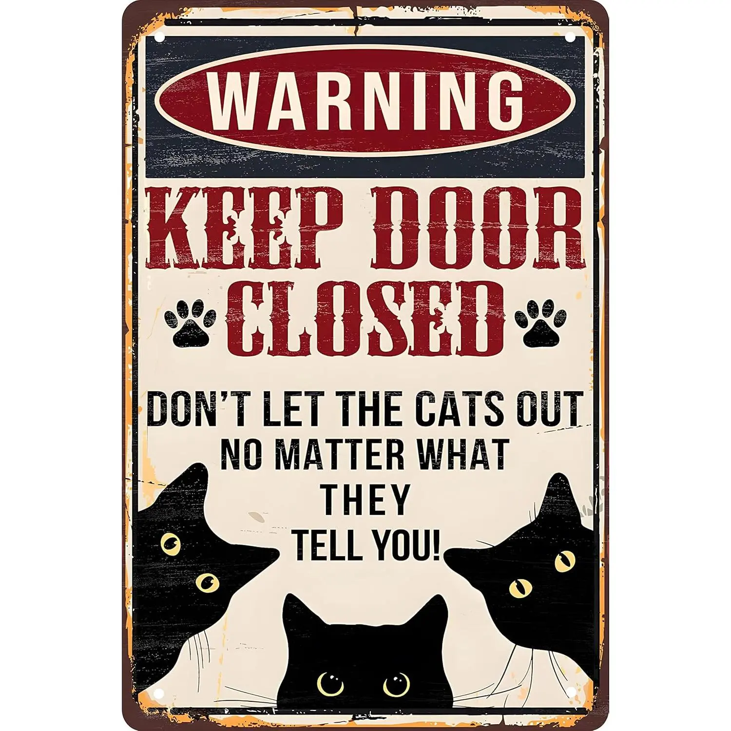 Funny Black Cat Warning Retro Metal Tin Sign - Keep Door Closed, Don't Let Cats Out No Matter What They Tell You - 8x12 in Home Office Wall Decor Signage, Decoration Gift for Home Supplies