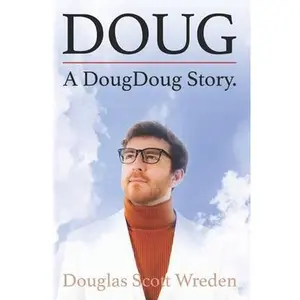 Doug: A DougDoug Story -- Douglas Scott Wreden - Paperback