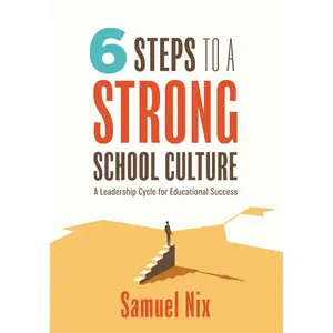 USED-Six Steps to a Strong School Culture: A Leadership Cycle for Educational Success (a Six-Step Leadership Cycle for Principals) by Nix, Samuel (Paperback)