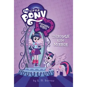 USED-Equestria Girls: Through the Mirror by Berrow, G. M. (Hardcover)