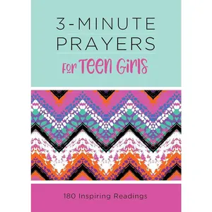 3-Minute Prayers for Teen Girls: 180 Inspiring Readings with Reflection, Meditation, God Conversations, and Scripture Selections (3-Minute Devotions Book)
