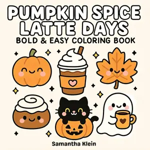 【JUST RELEASED】Pumpkin Spice Latte Day: Bold & Easy Coloring Book featuring Cozy Cute Fall Motifs