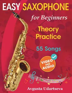 USED-Easy Saxophone for Beginners: Theory, Practice and 55 Songs. For Kids 12+ and Adults. With Online Video and Audio by Udartseva, Avgusta (Paperback)