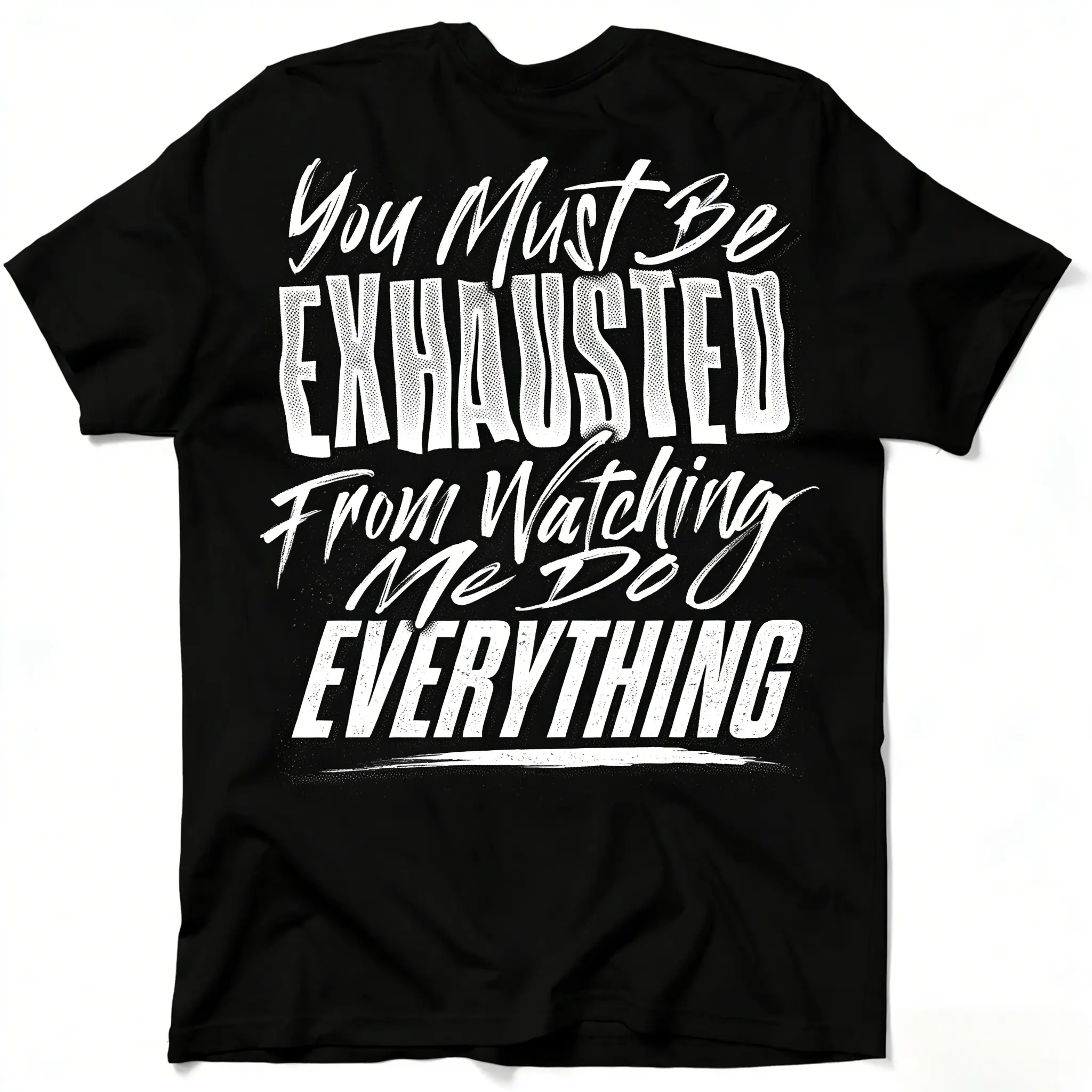 you must be exhausted from watching me do everything funny shirt, sarcastic humor oversized graphic tee, men's sassy streetwear casual cotton top, funny daily wear gift tshirt