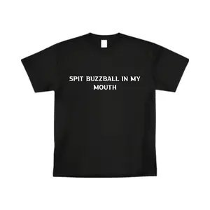 "Spit Buzzball In My Mouth" T-Shirt(front design)