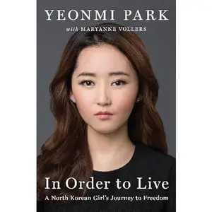 USED-In Order to Live: A North Korean Girl's Journey to Freedom by Yeonmi Park (Paperback)