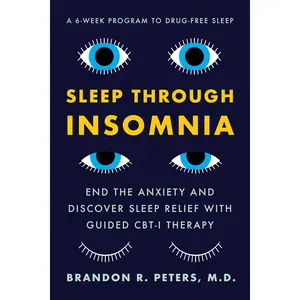 Sleep Through Insomnia: End the Anxiety and Discover Sleep Relief with Guided CBT-I Therapy Paperback – January 17, 2020