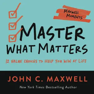 Master What Matters by John C. Maxwell [Paperback Book]