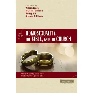Two Views on Homosexuality, the Bible, and the Church (Counterpoints: Bible and Theology) by Preston Sprinkle||William Loader||Megan K. DeFranza||Wesley Hill||Stephen R. Holmes||Stanley N. Gundry||Zondervan [Paperback Book]