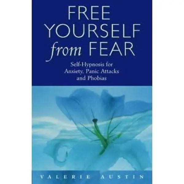 USED-Free Yourself from Fear: Self Hypnosis for Anxiety, Panic Attacks and Phobias by Valerie Austin (Paperback)