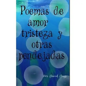 USED-Poemas sobre amor, triesteza y otras pendejadas / Poems about Love, Loss and other bullshit by Days, David (Paperback)