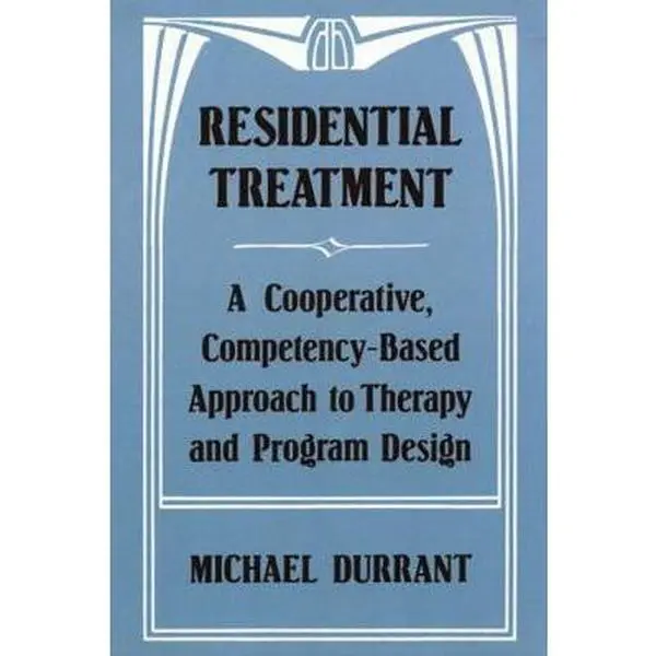 USED-Residential Treatment: A Cooperative, Competencybased Approach to Therapy and Program Design by Durrant, Michael (Paperback)