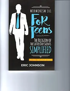 USED-Mormonism 101 for Teens: The Religion of the Latter-day Saints Simplified by Eric Johnson (Unknown)