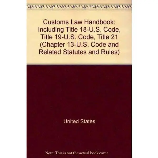 USED Book - Customs Law Handbook: Including Title 18-U.S. Code, Title 19-U.S. Code, Title 21 (Chapter 13-U.S. Code and Related Statutes and Rules) by United States (Hardcover) - english