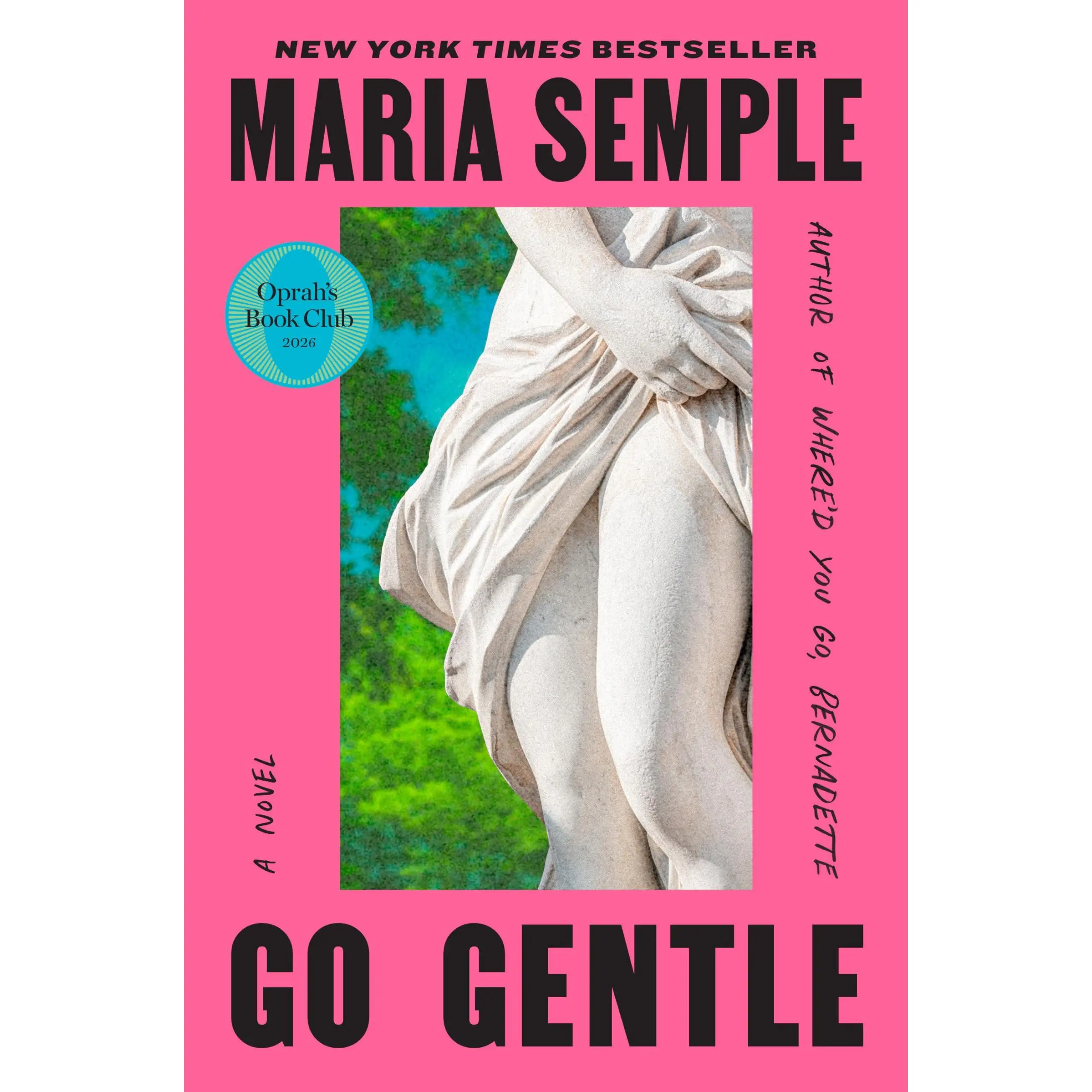 Go Gentle: Oprah's Book Club -- Maria Semple - Hardcover