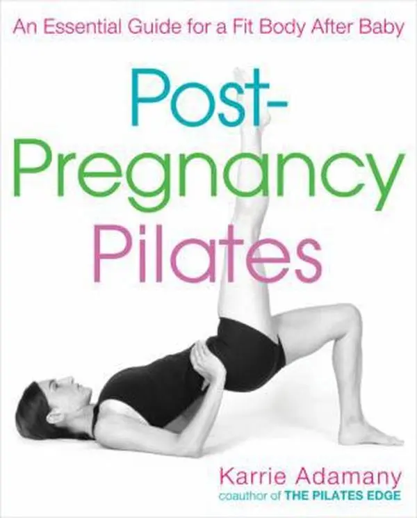 USED Paperback Book - Post-Pregnancy Pilates: An Essential Fitness Guide for New Moms with Pilates Exercises, Maternity Workouts & Motherhood Support by Karrie Adamany (English)